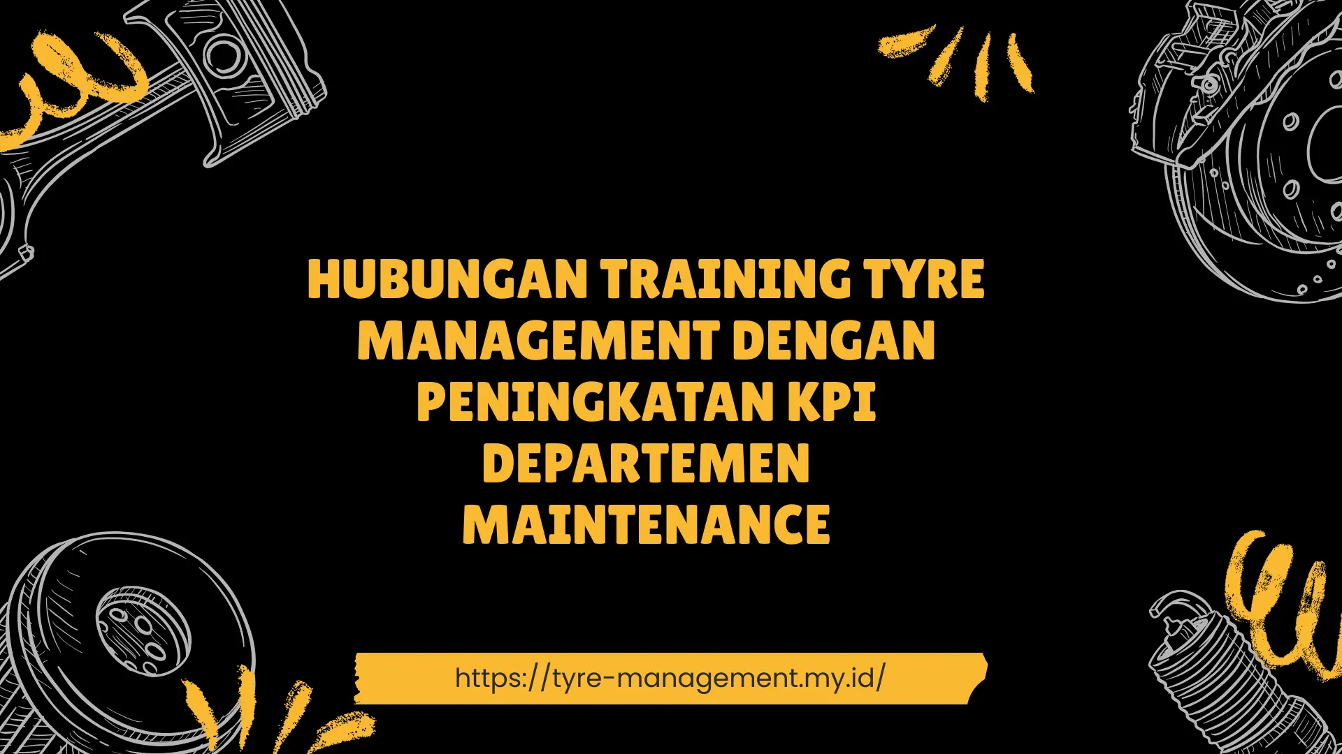 PELATIHAN HUBUNGAN TRAINING TYRE MANAGEMENT DENGAN PENINGKATAN KPI DEPARTEMEN MAINTENANCE JAKARTA