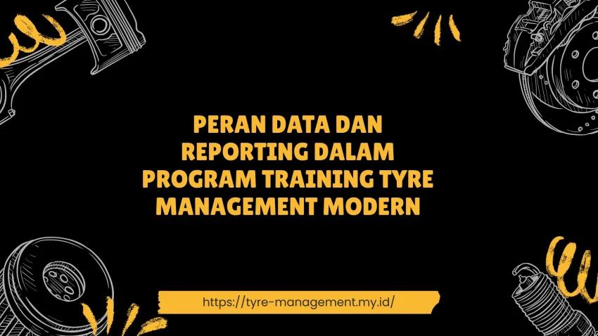 PELATIHAN PERAN DATA DAN REPORTING DALAM PROGRAM TRAINING TYRE MANAGEMENT MODERN JAKARTA
