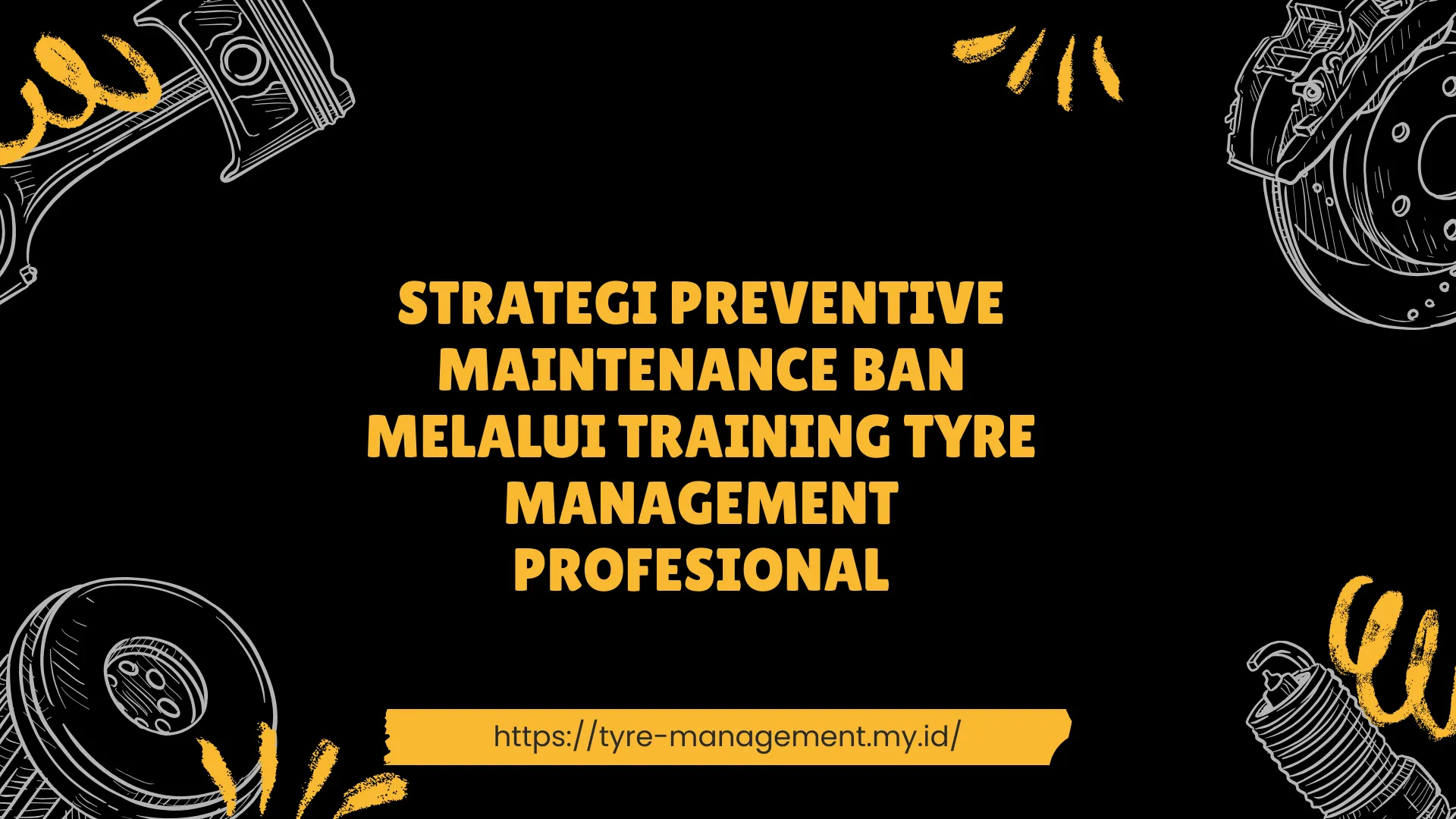PELATIHAN STRATEGI PREVENTIVE MAINTENANCE BAN MELALUI TRAINING TYRE MANAGEMENT PROFESIONAL JAKARTA