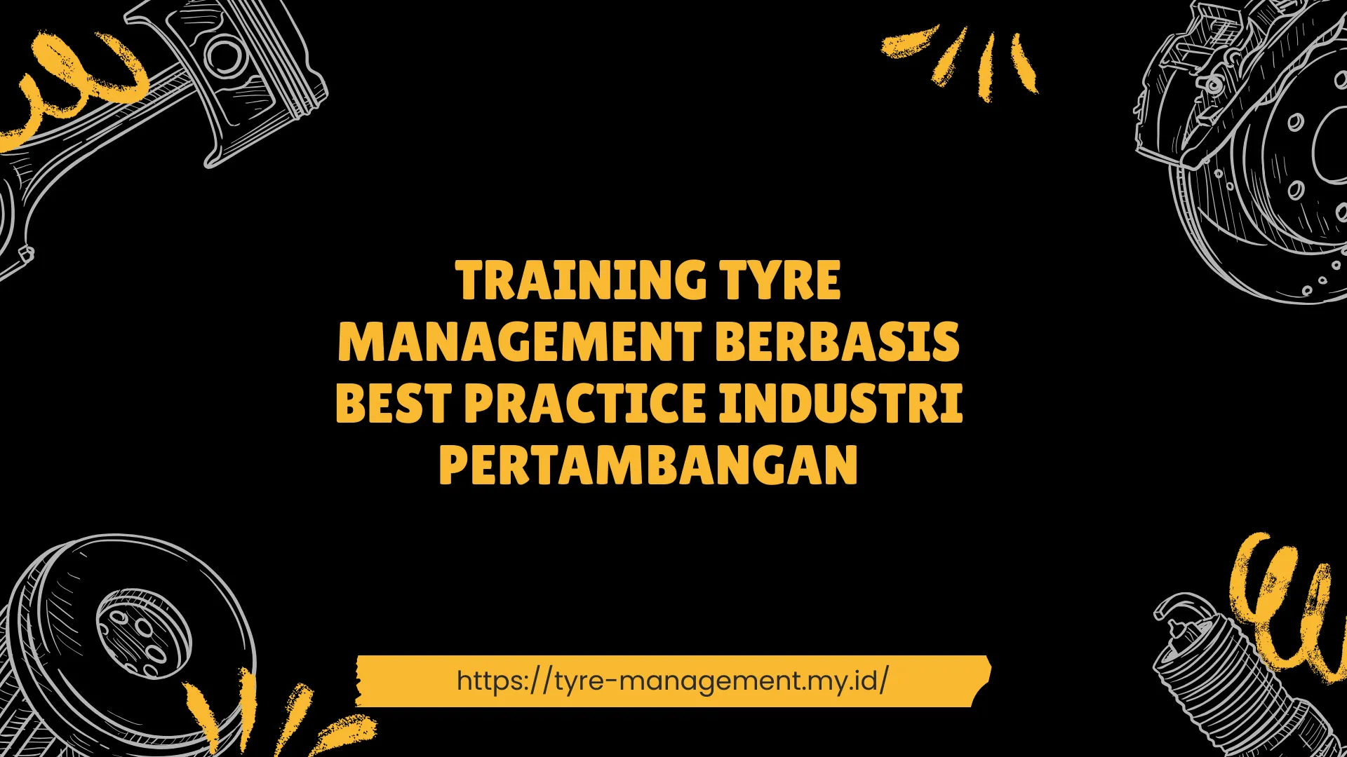 PELATIHAN TYRE MANAGEMENT BERBASIS BEST PRACTICE INDUSTRI PERTAMBANGAN JAKARTA