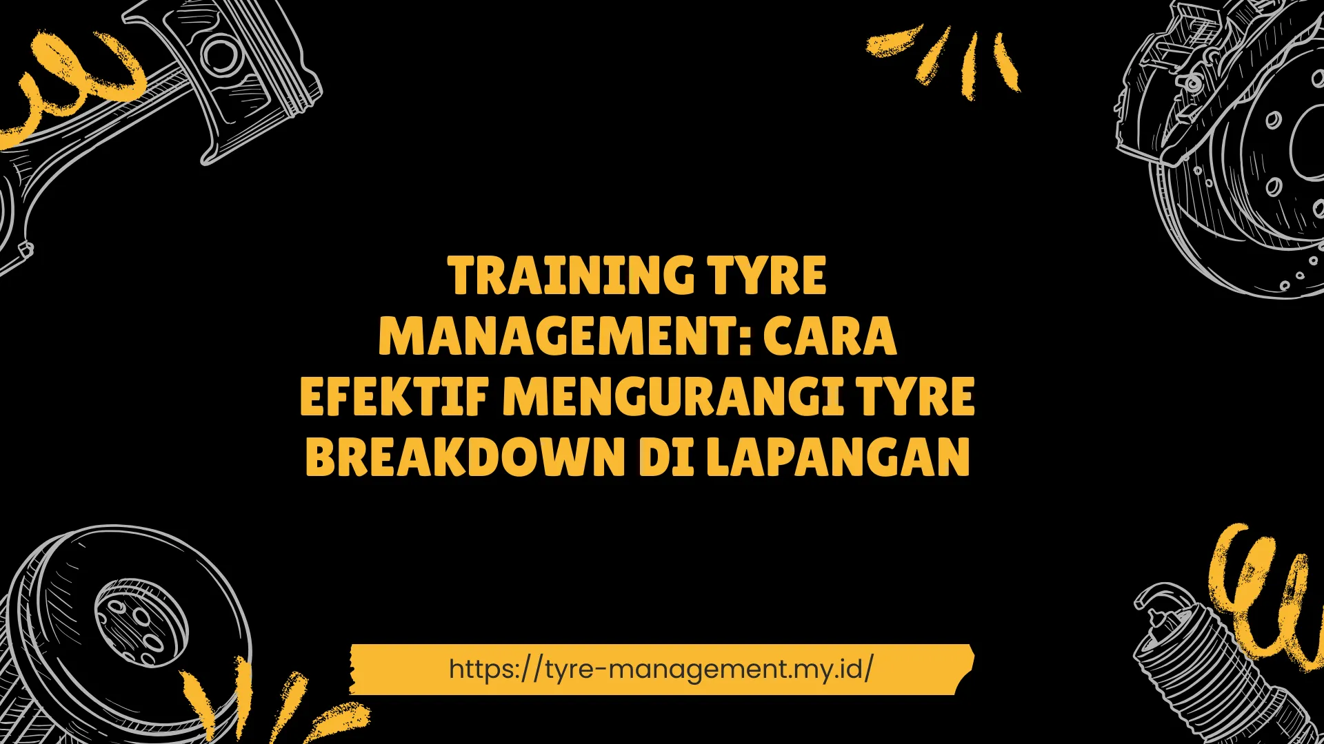 PELATIHAN TYRE MANAGEMENT: CARA EFEKTIF MENGURANGI TYRE BREAKDOWN DI LAPANGAN JAKARTA
