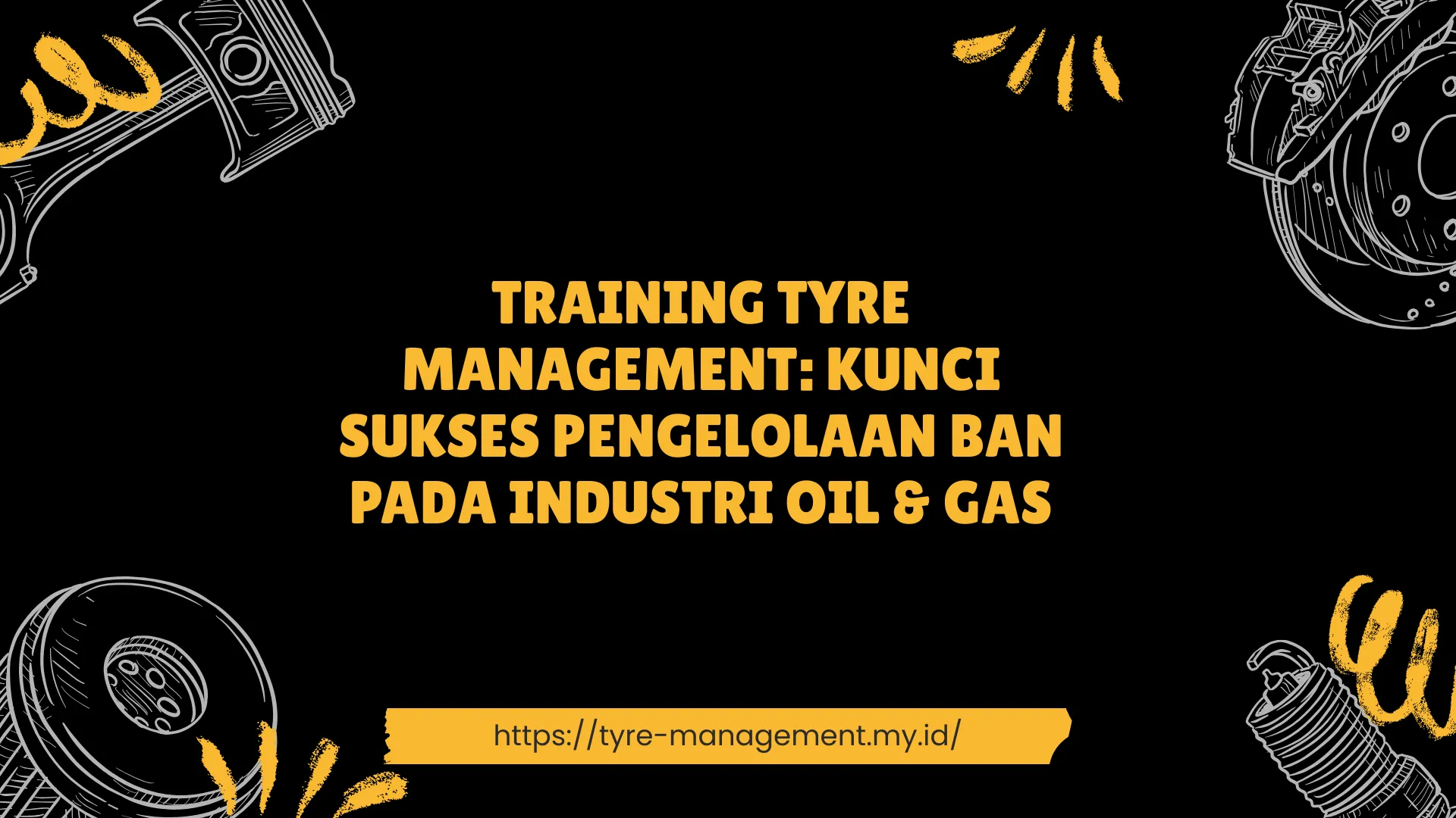 PELATIHAN TYRE MANAGEMENT: KUNCI SUKSES PENGELOLAAN BAN PADA INDUSTRI OIL & GAS JAKARTA