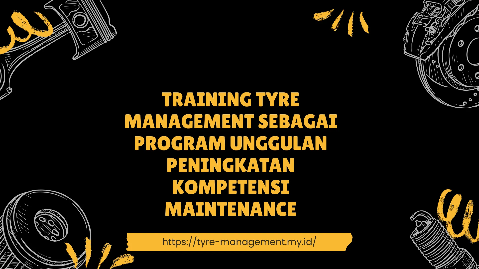 PELATIHAN TYRE MANAGEMENT SEBAGAI PROGRAM UNGGULAN PENINGKATAN KOMPETENSI MAINTENANCE JAKARTA