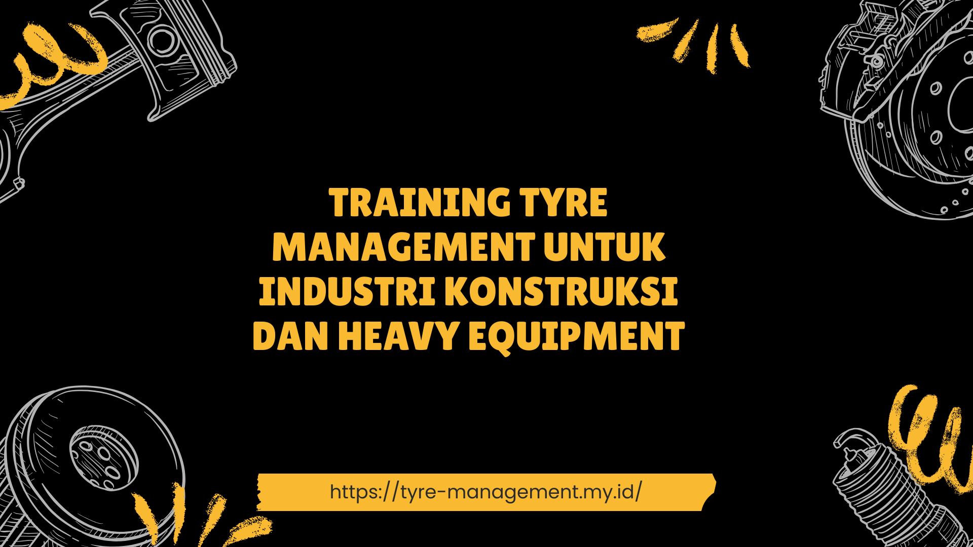 PELATIHAN TYRE MANAGEMENT UNTUK INDUSTRI KONSTRUKSI DAN HEAVY EQUIPMENT JAKARTA